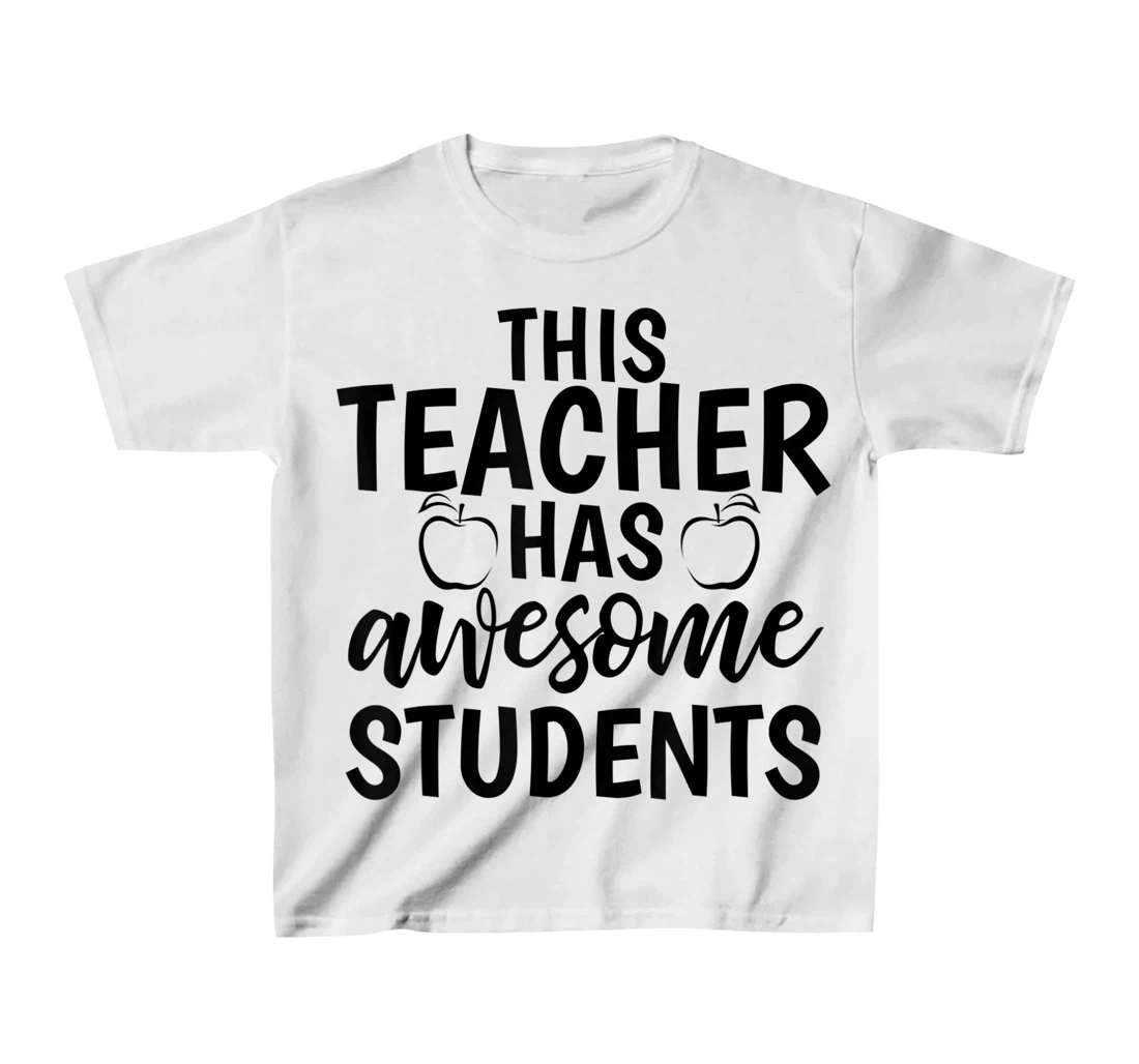 Womens Teacher's Awesome Students Shirt Gift For Teacher T-Shirt, Kid T-Shirt and Women T-Shirt