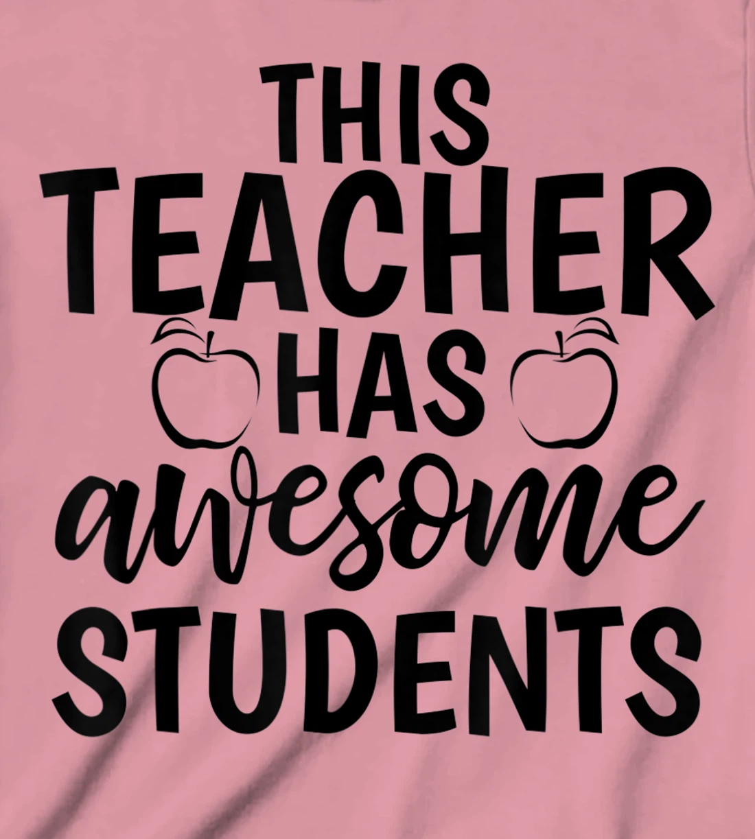 Womens Teacher's Awesome Students Shirt Gift For Teacher T-Shirt, Kid T-Shirt and Women T-Shirt