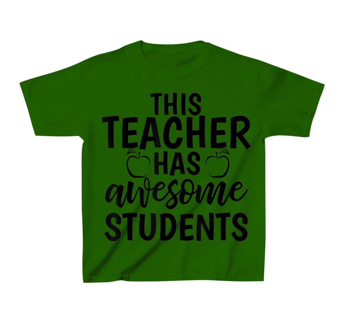 Womens Teacher's Awesome Students Shirt Gift For Teacher T-Shirt, Kid T-Shirt and Women T-Shirt