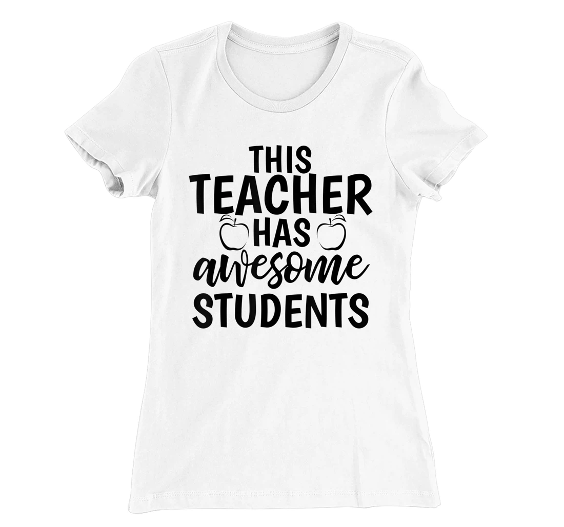 Womens Teacher's Awesome Students Shirt Gift For Teacher T-Shirt, Kid T-Shirt and Women T-Shirt