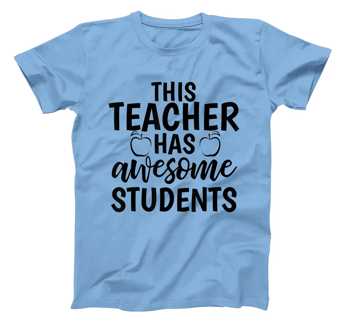 Womens Teacher's Awesome Students Shirt Gift For Teacher T-Shirt, Kid T-Shirt and Women T-Shirt