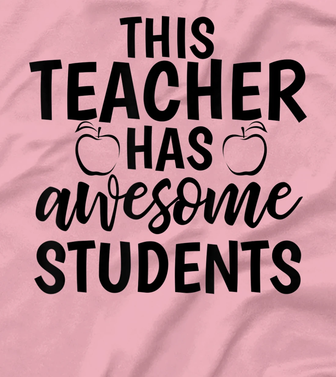 Womens Teacher's Awesome Students Shirt Gift For Teacher T-Shirt, Kid T-Shirt and Women T-Shirt