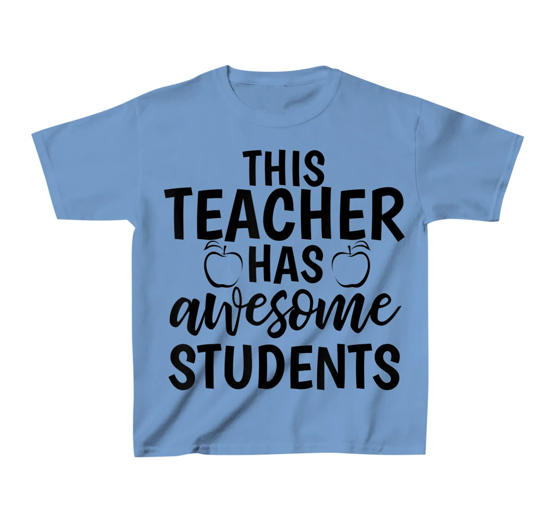 Womens Teacher's Awesome Students Shirt Gift For Teacher T-Shirt, Kid T-Shirt and Women T-Shirt