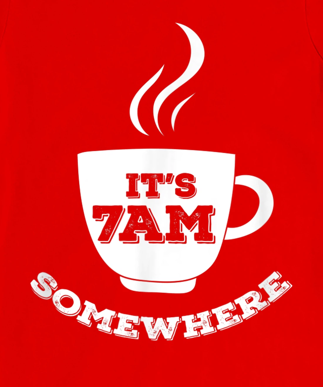 It's 7AM Somewhere Coffee T-Shirt, Women T-Shirt