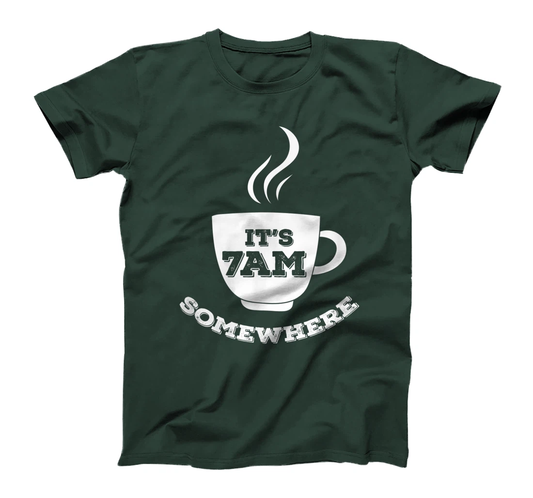It's 7AM Somewhere Coffee T-Shirt, Women T-Shirt