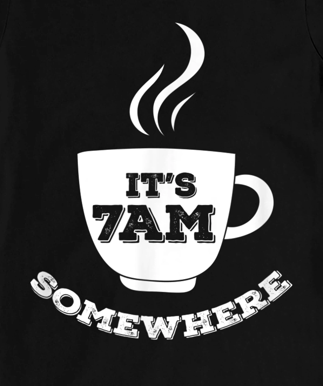 It's 7AM Somewhere Coffee T-Shirt, Women T-Shirt
