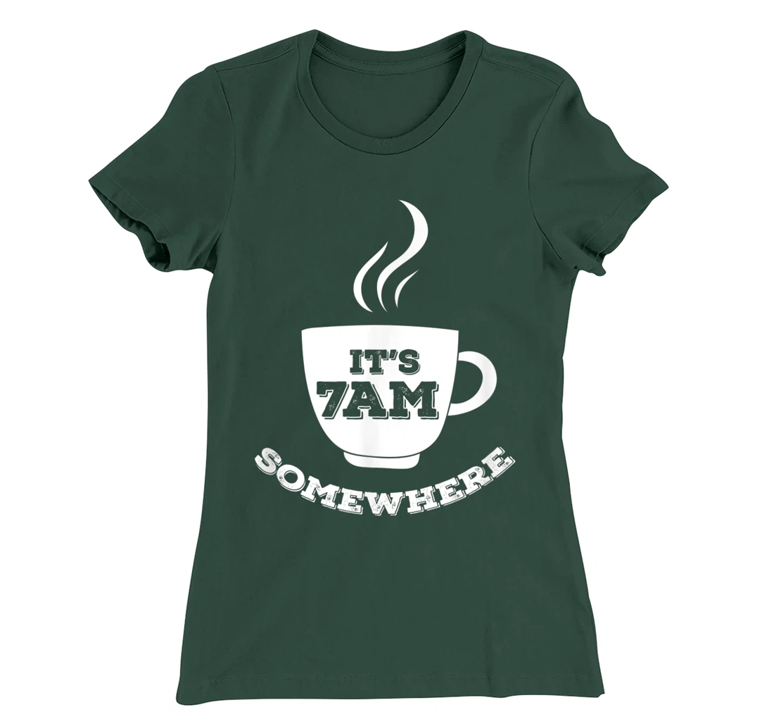 It's 7AM Somewhere Coffee T-Shirt, Women T-Shirt
