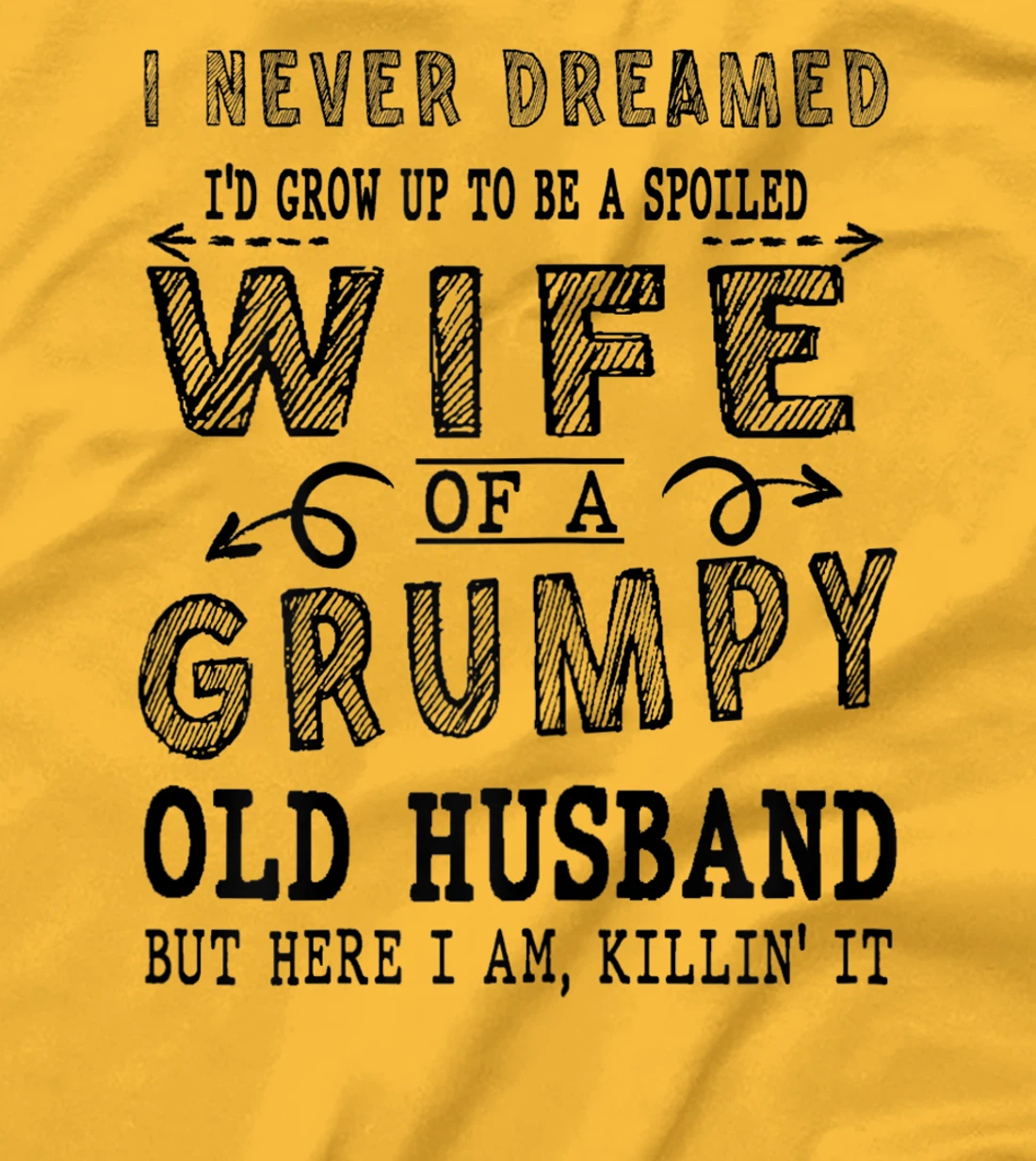 Womens Never Dreamed Spoiled Wife Grumpy Old Husband - Spouse T-Shirt, Women T-Shirt