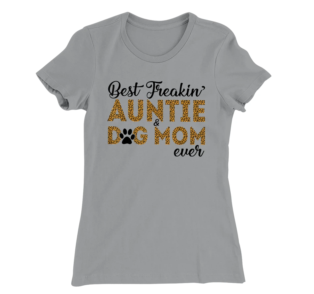 Womens Best Freakin Auntie Dog Mom Ever Shirt For Women T-Shirt, Women T-Shirt