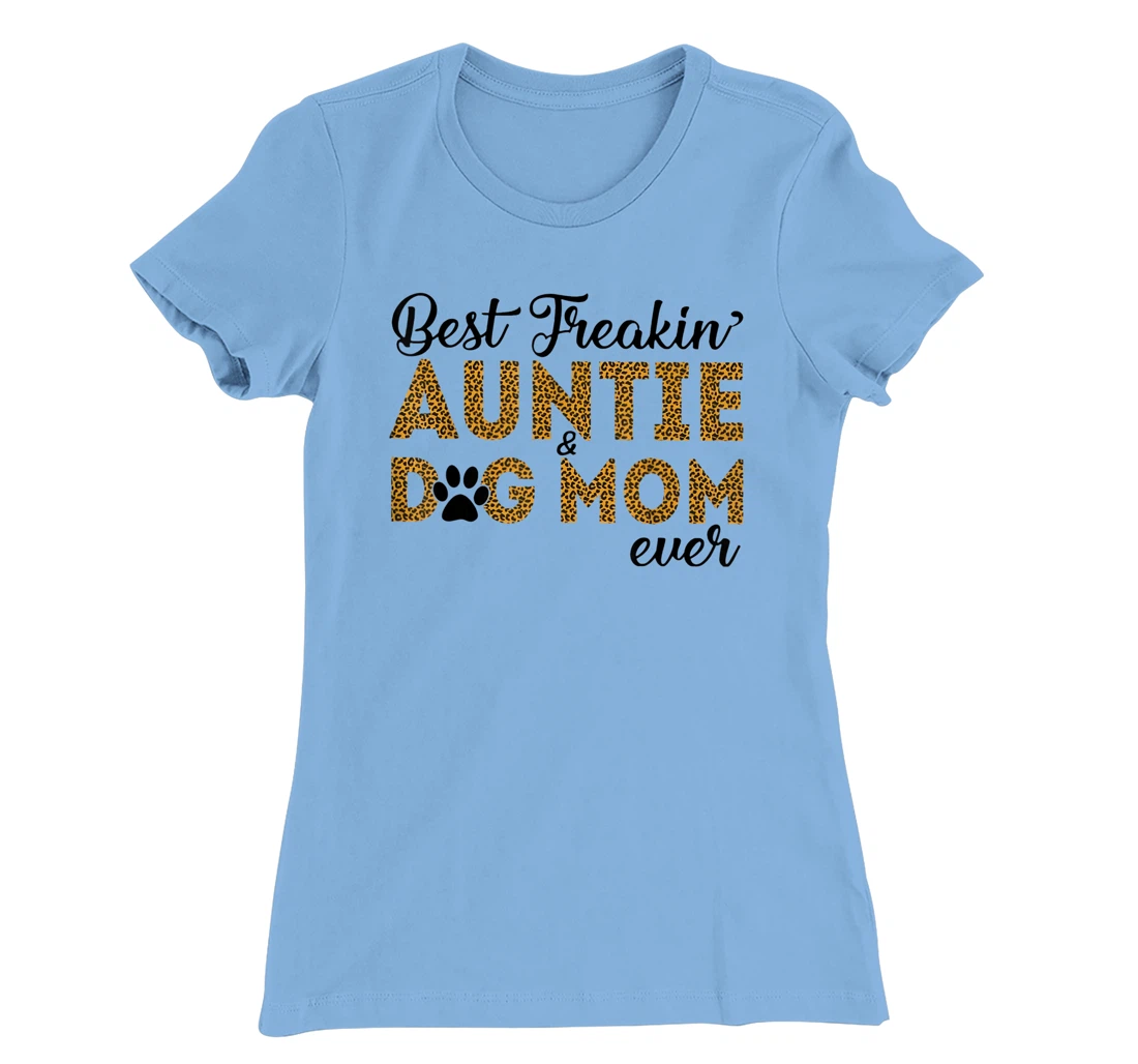 Womens Best Freakin Auntie Dog Mom Ever Shirt For Women T-Shirt, Women T-Shirt