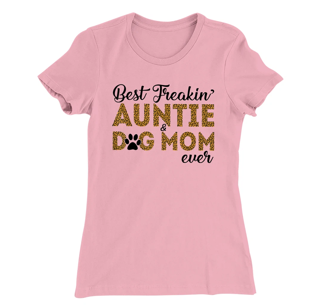 Womens Best Freakin Auntie Dog Mom Ever Shirt For Women T-Shirt, Women T-Shirt
