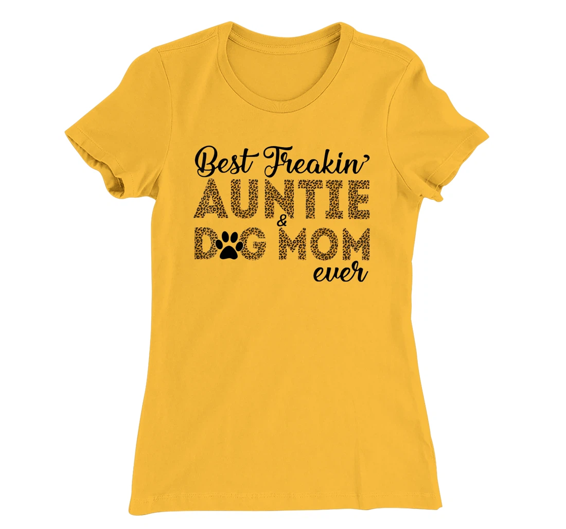 Womens Best Freakin Auntie Dog Mom Ever Shirt For Women T-Shirt, Women T-Shirt