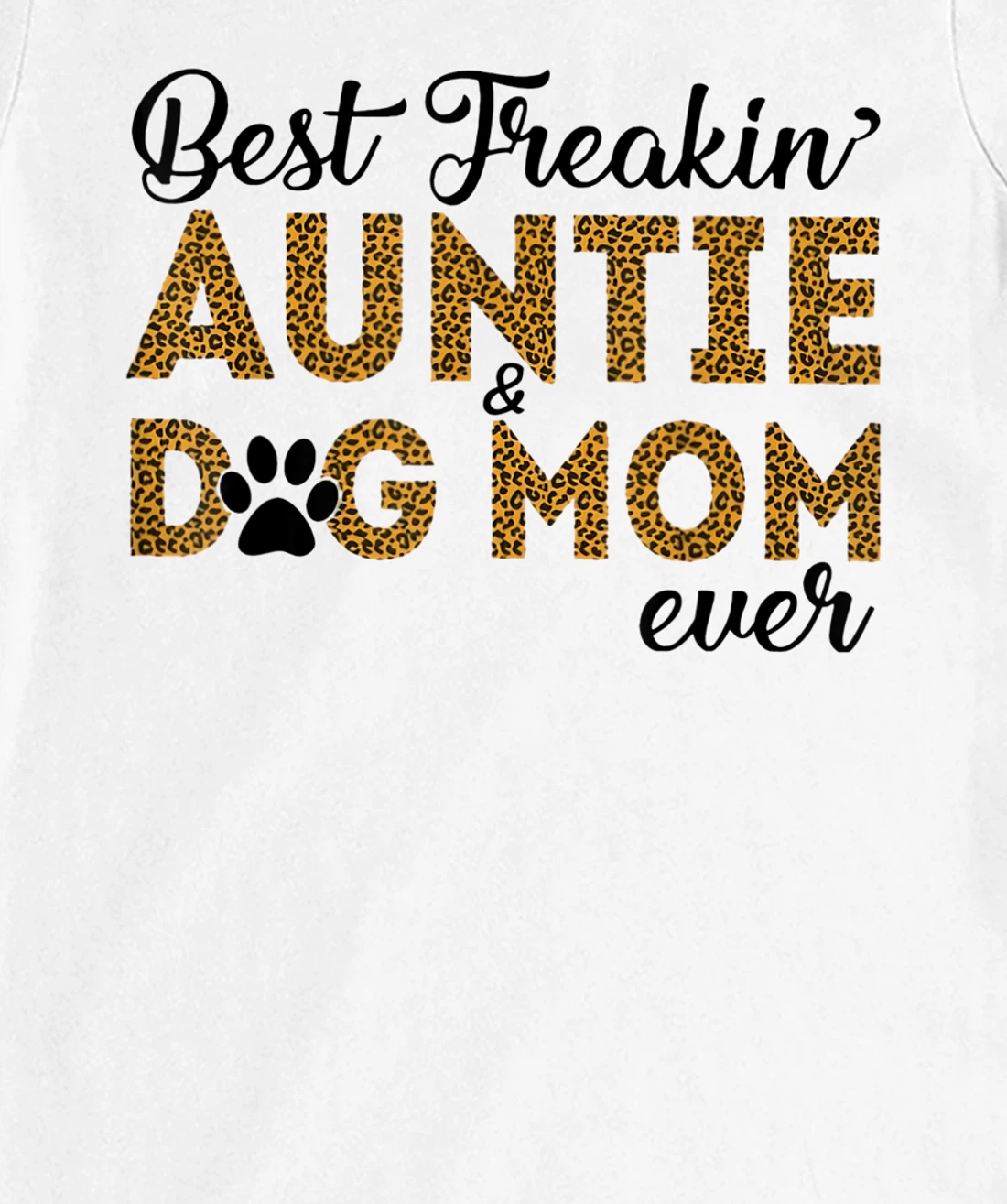 Womens Best Freakin Auntie Dog Mom Ever Shirt For Women T-Shirt, Women T-Shirt