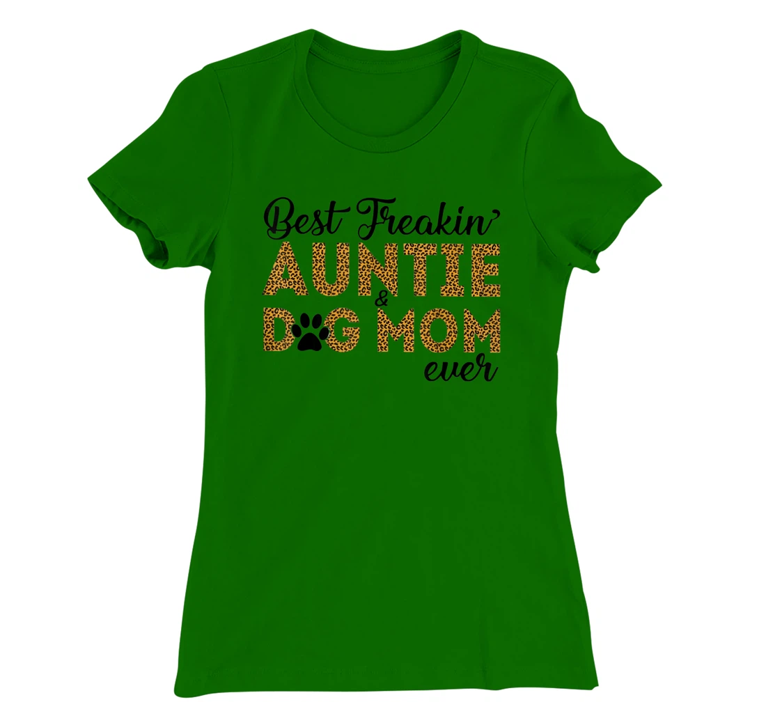Womens Best Freakin Auntie Dog Mom Ever Shirt For Women T-Shirt, Women T-Shirt