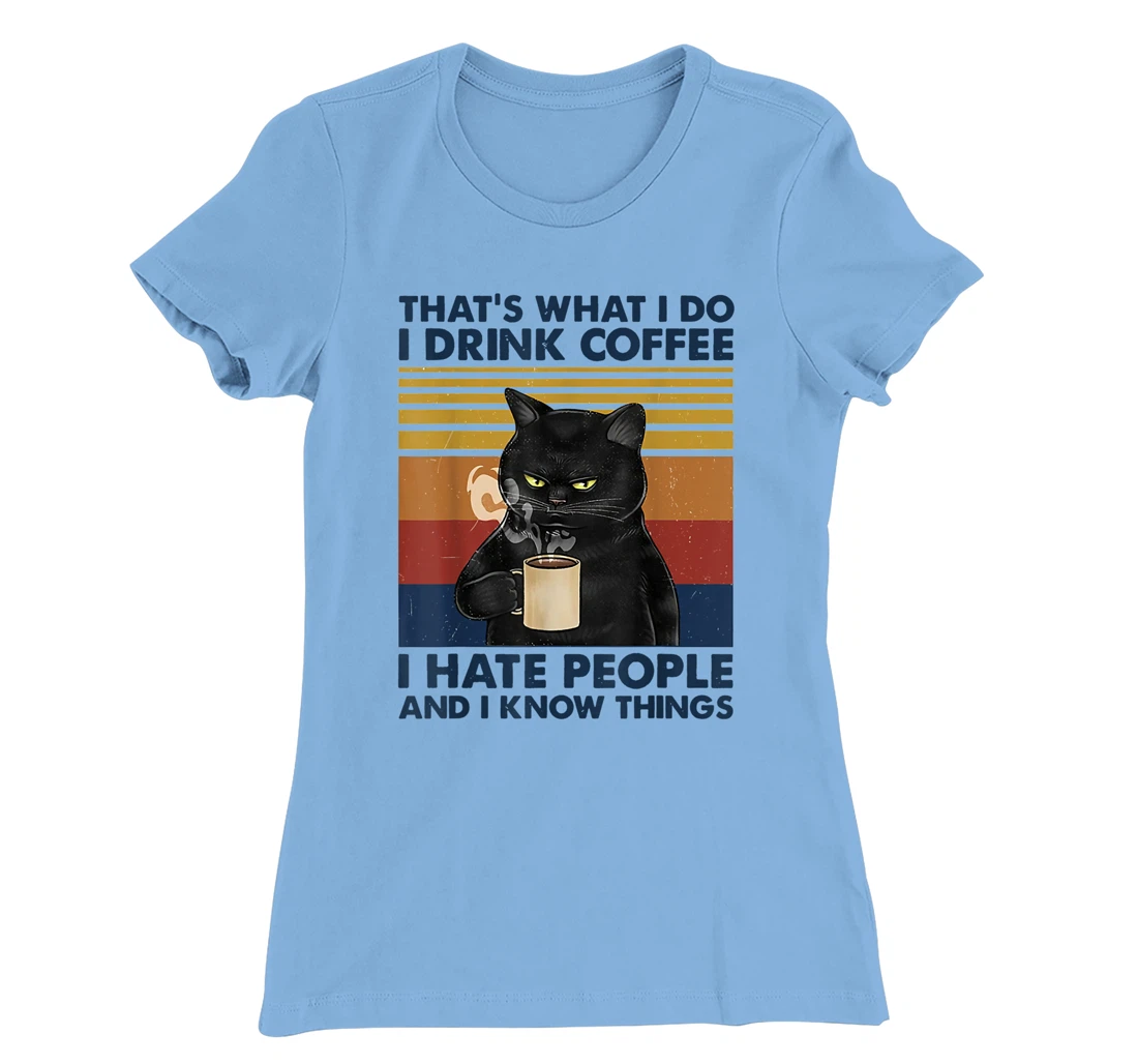 Womens That's What I Do I Drink Coffee I Hate People Cats Coffee T-Shirt, Women T-Shirt