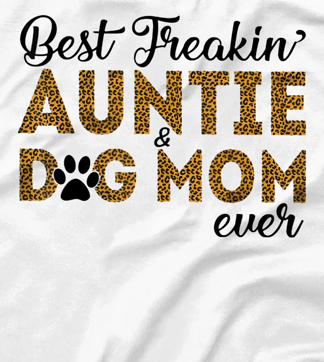 Womens Best Freakin Auntie Dog Mom Ever Shirt For Women T-Shirt, Women T-Shirt