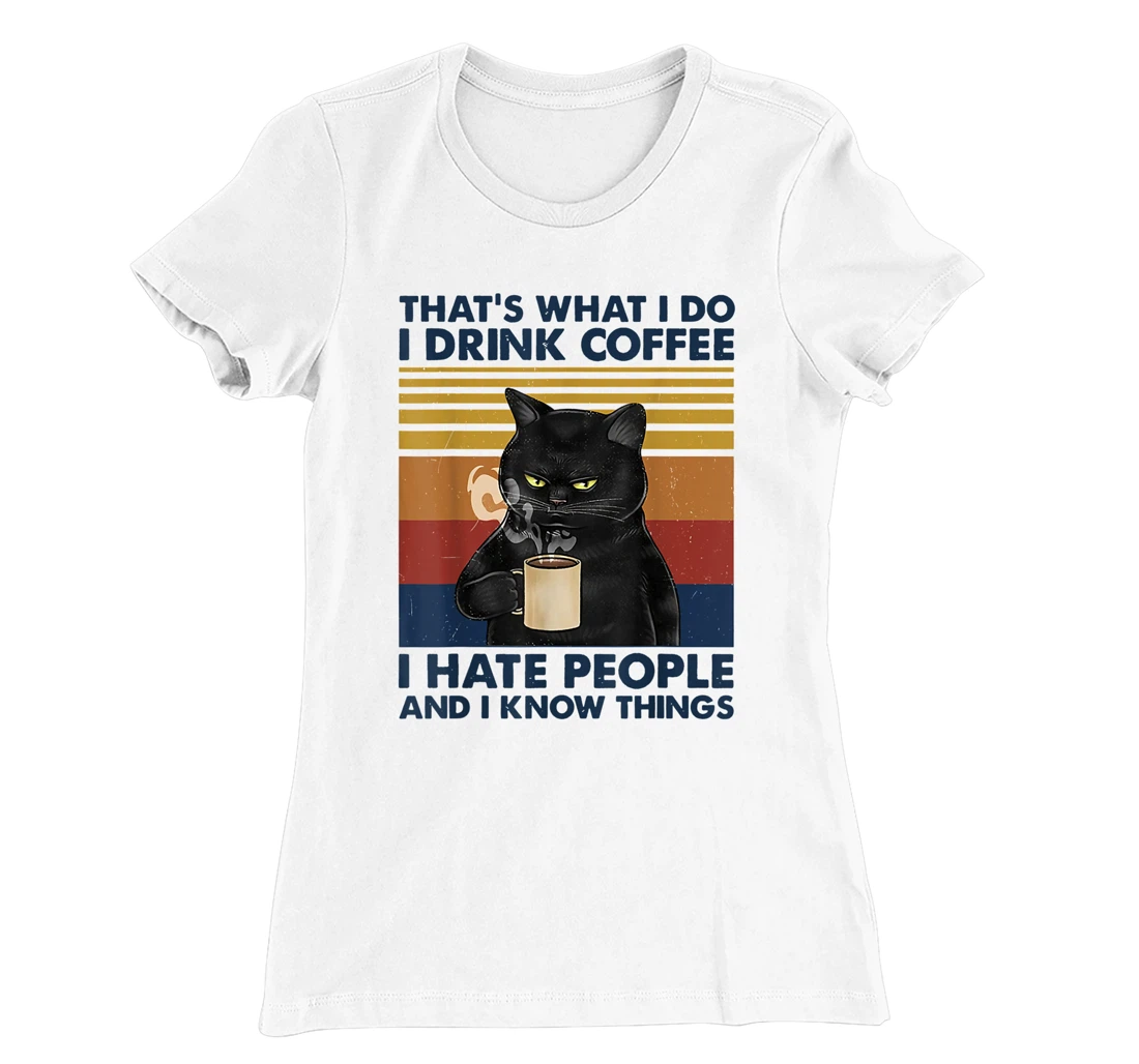 Womens That's What I Do I Drink Coffee I Hate People Cats Coffee T-Shirt, Women T-Shirt