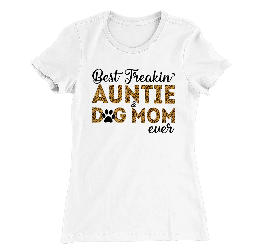 Womens Best Freakin Auntie Dog Mom Ever Shirt For Women T-Shirt, Women T-Shirt