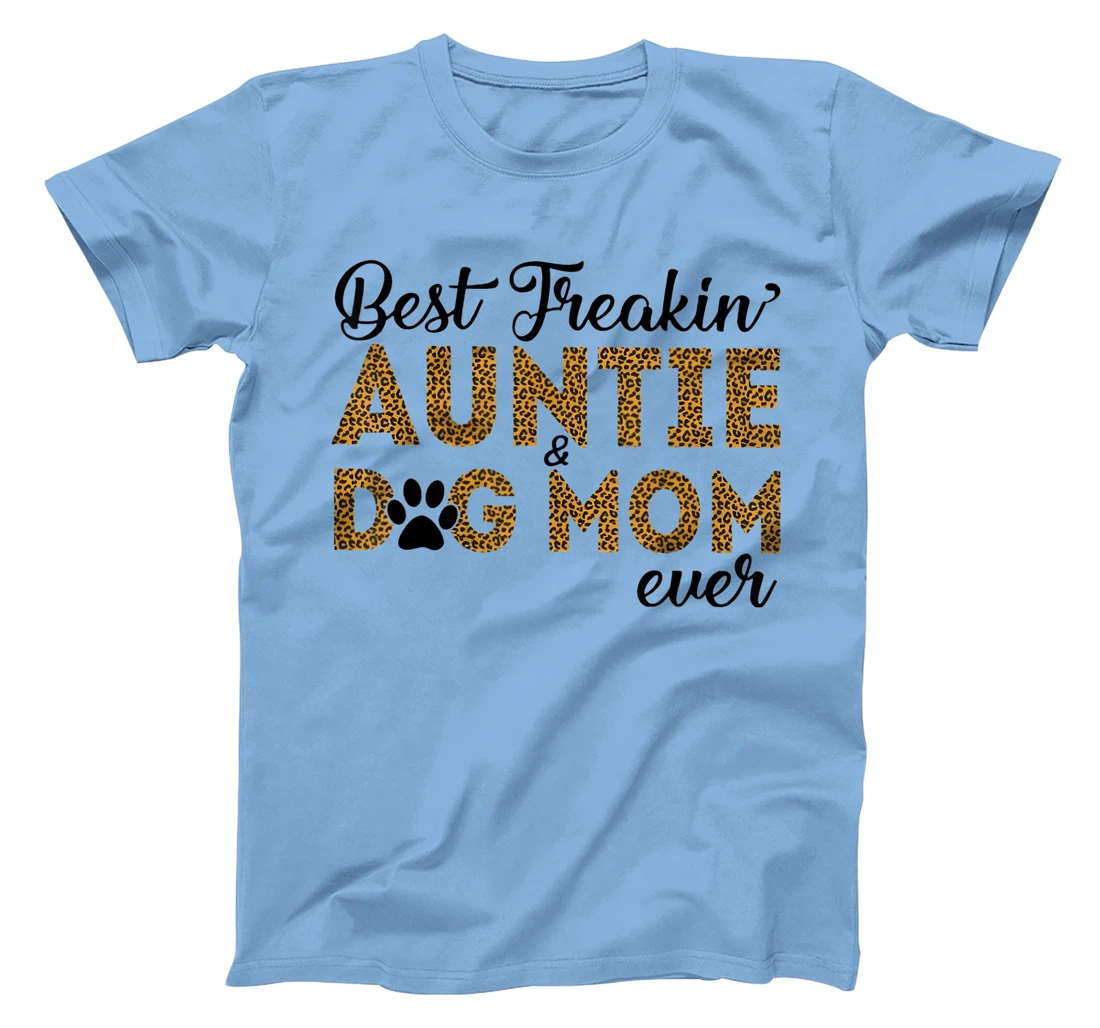 Womens Best Freakin Auntie Dog Mom Ever Shirt For Women T-Shirt, Women T-Shirt