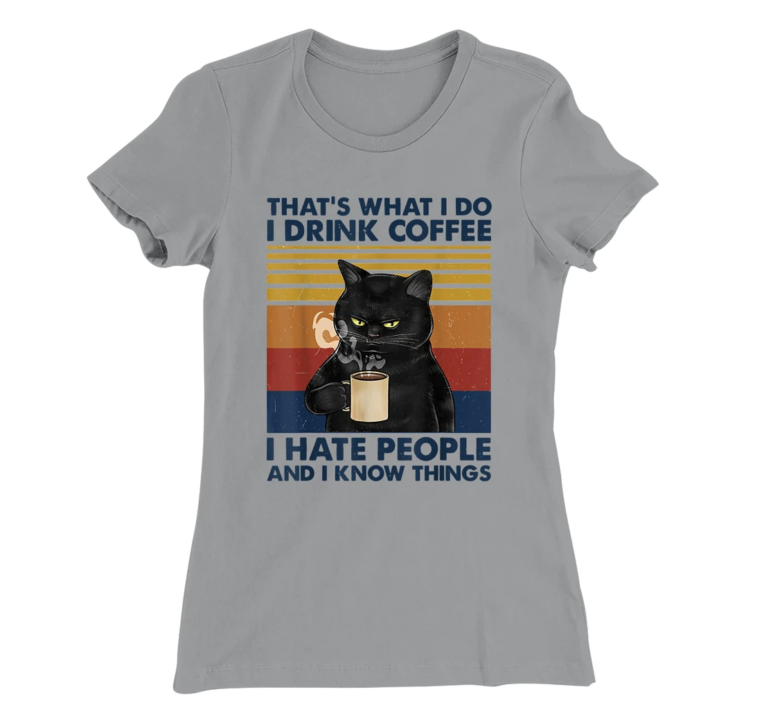 Womens That's What I Do I Drink Coffee I Hate People Cats Coffee T-Shirt, Women T-Shirt