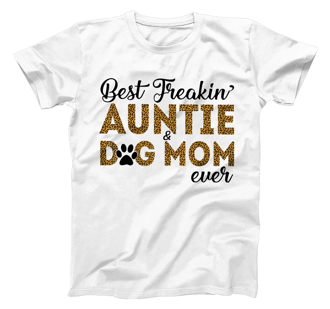 Womens Best Freakin Auntie Dog Mom Ever Shirt For Women T-Shirt, Women T-Shirt