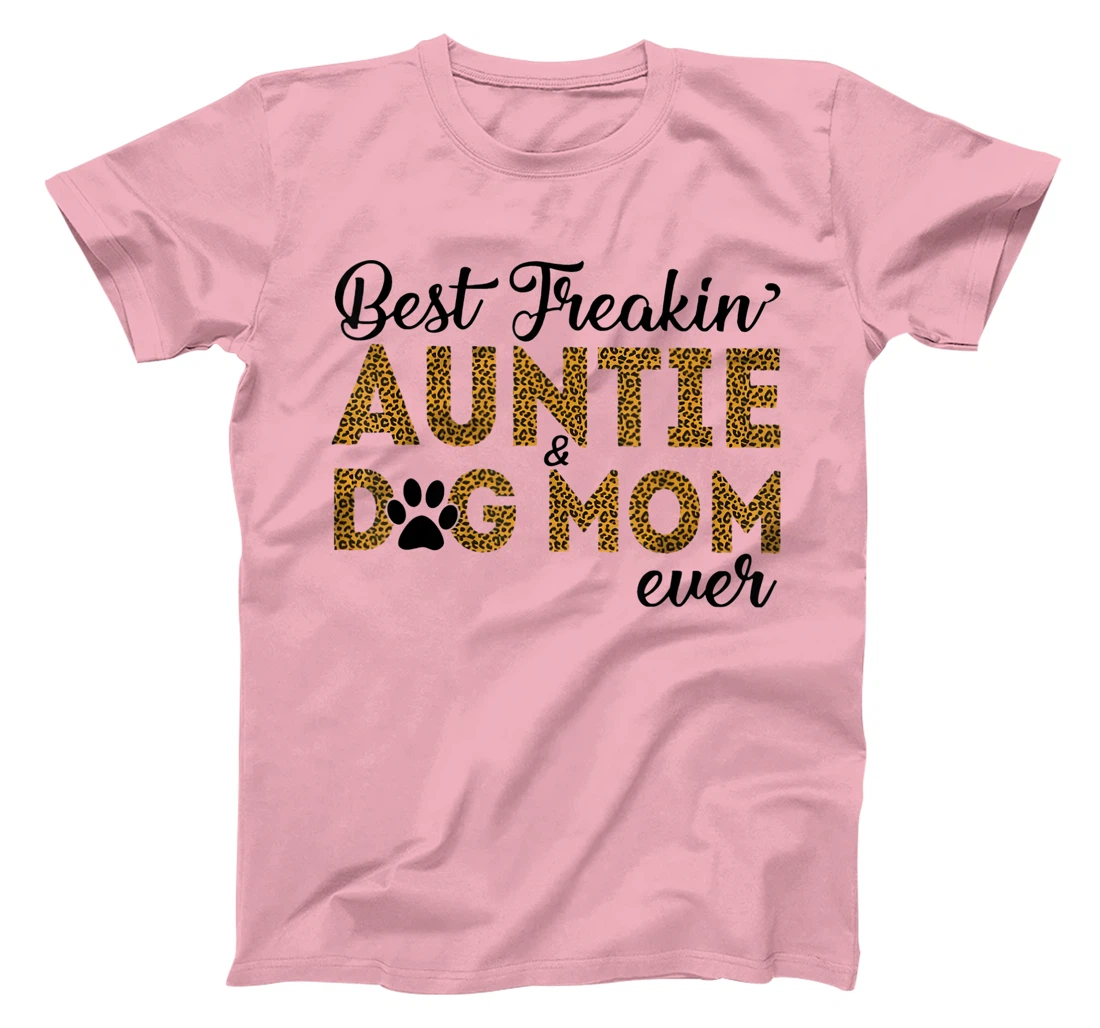 Womens Best Freakin Auntie Dog Mom Ever Shirt For Women T-Shirt, Women T-Shirt