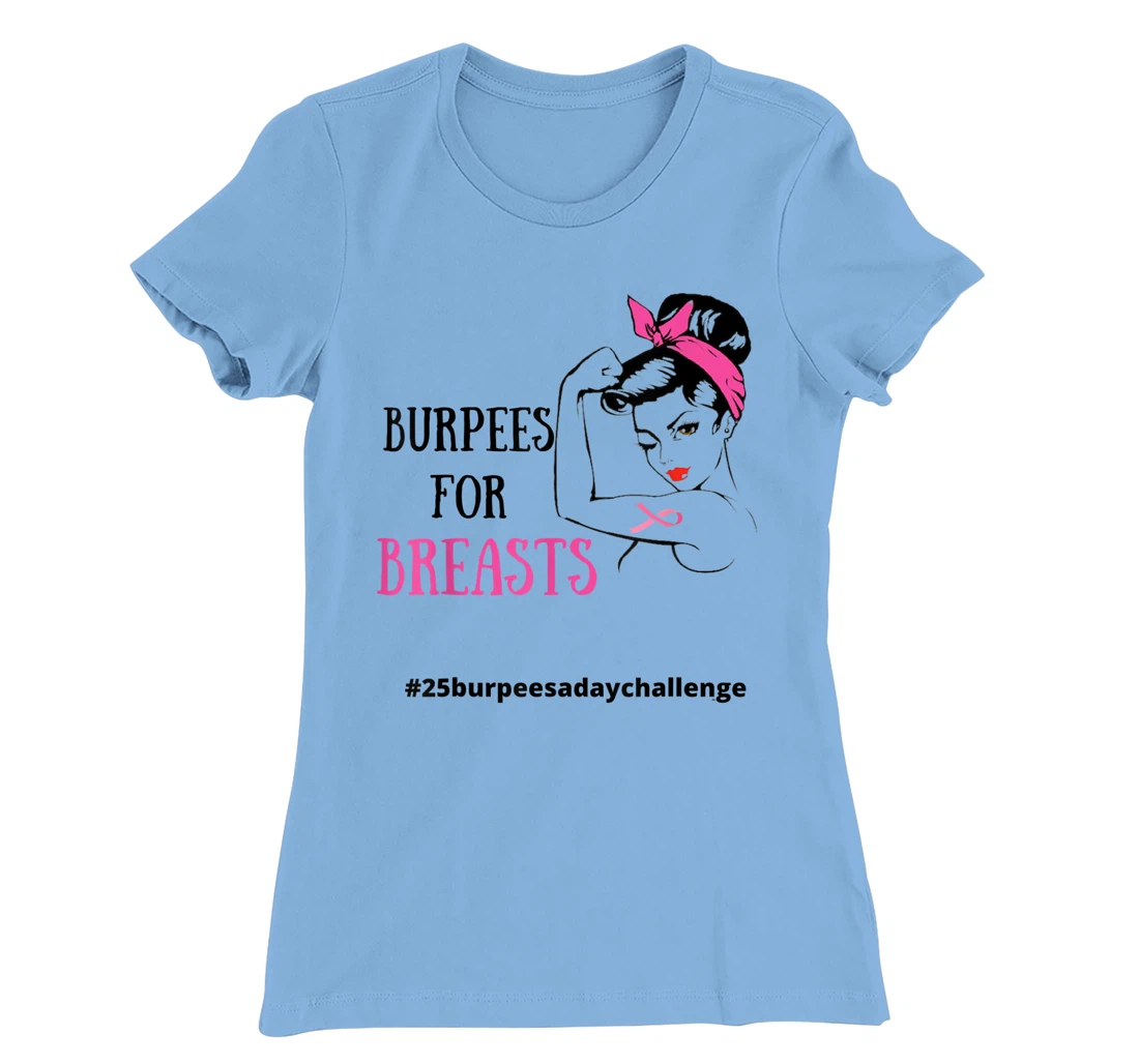 Womens BURPEES FOR BREASTS, CANCER 25 Burpees a day July challenge T-Shirt, Women T-Shirt