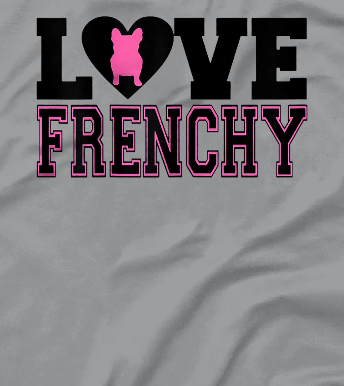 Womens I Love Frenchy T-Shirt, Women T-Shirt