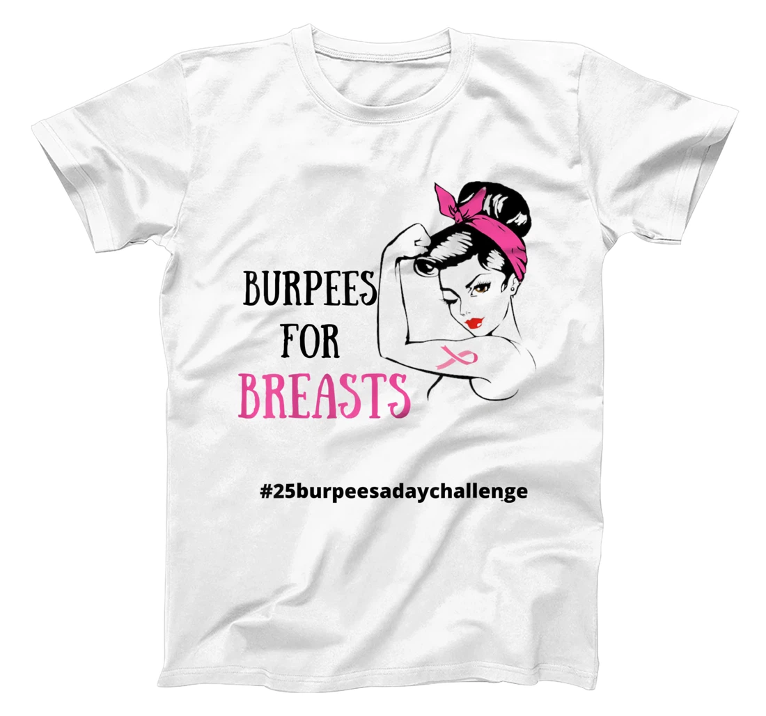 Womens BURPEES FOR BREASTS, CANCER 25 Burpees a day July challenge T-Shirt, Women T-Shirt