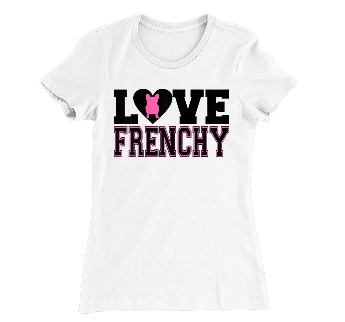 Womens I Love Frenchy T-Shirt, Women T-Shirt