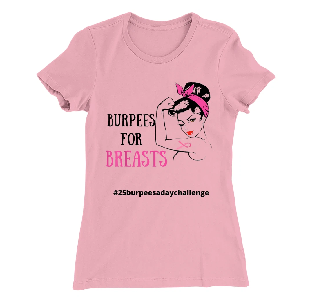Womens BURPEES FOR BREASTS, CANCER 25 Burpees a day July challenge T-Shirt, Women T-Shirt