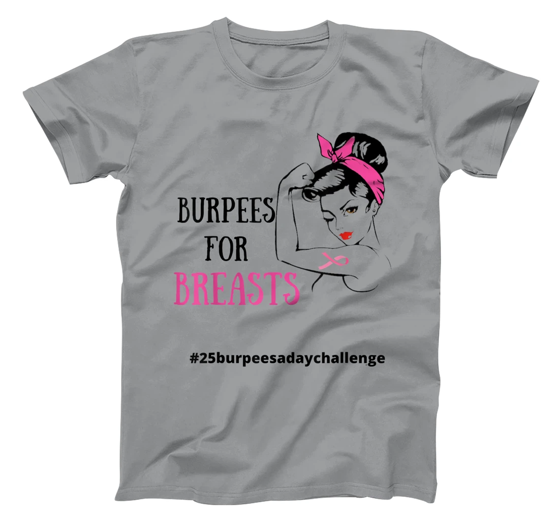 Womens BURPEES FOR BREASTS, CANCER 25 Burpees a day July challenge T-Shirt, Women T-Shirt
