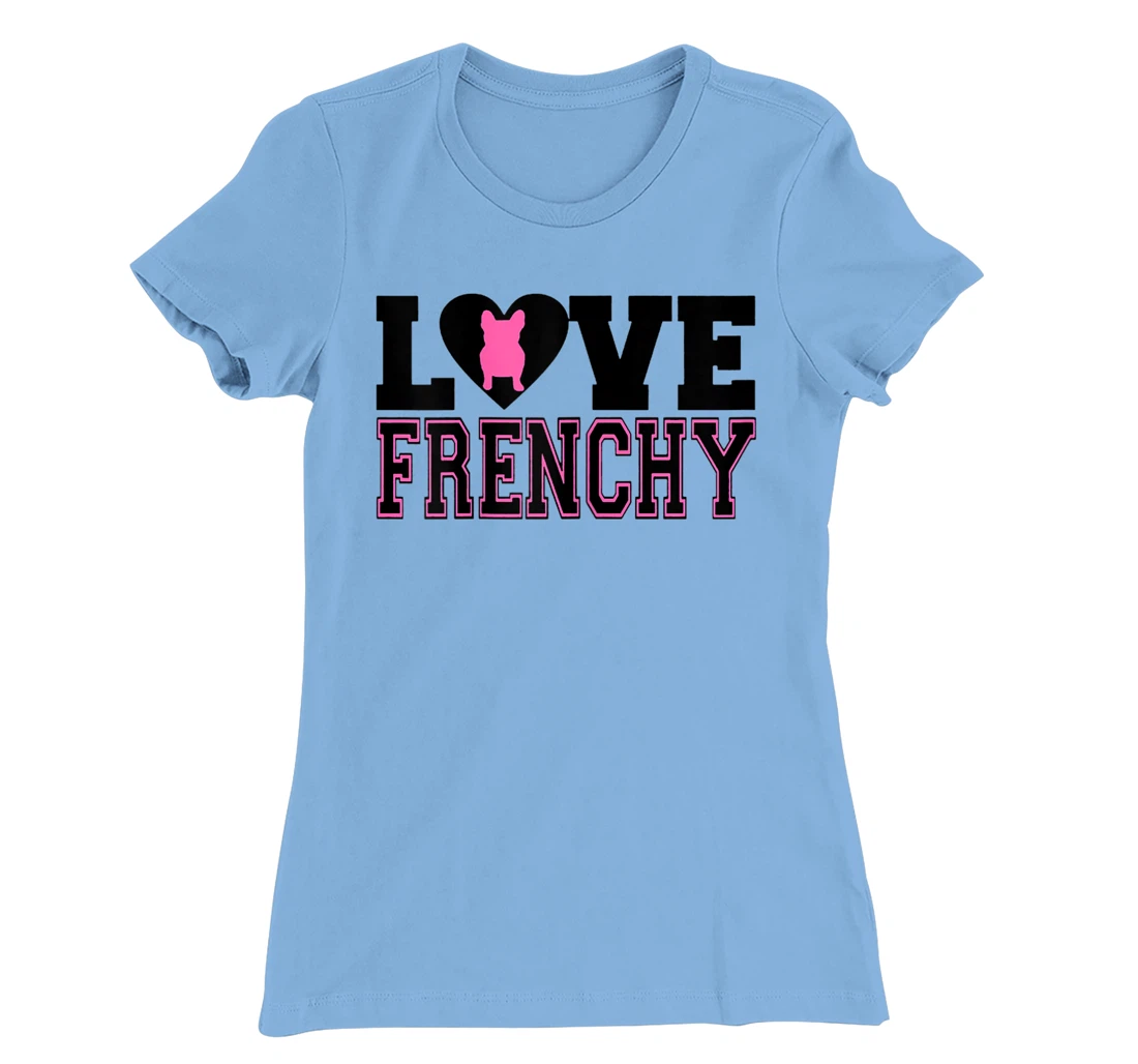 Womens I Love Frenchy T-Shirt, Women T-Shirt