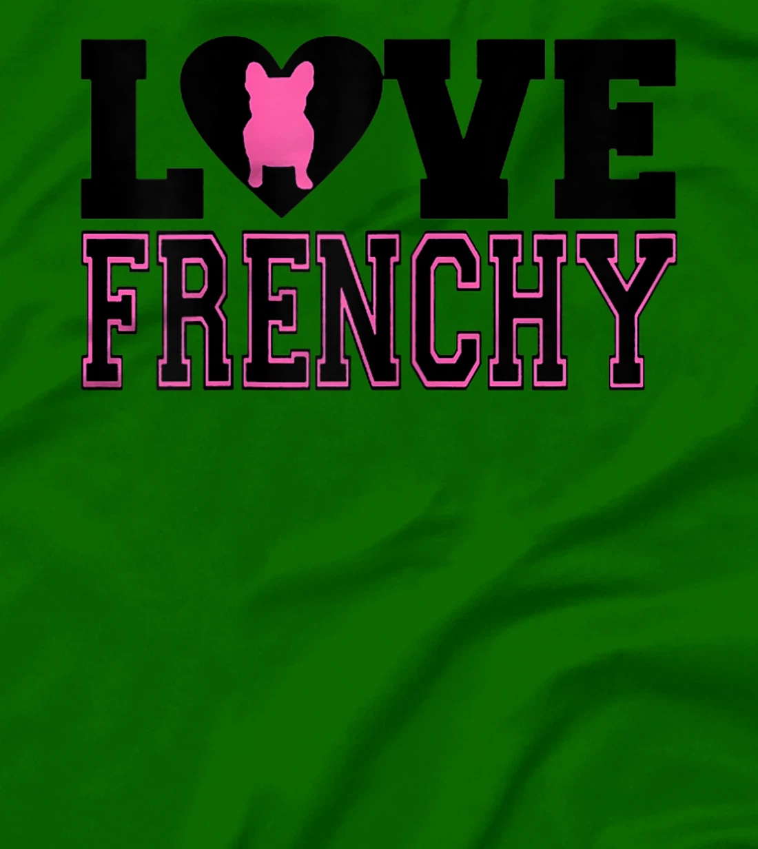 Womens I Love Frenchy T-Shirt, Women T-Shirt