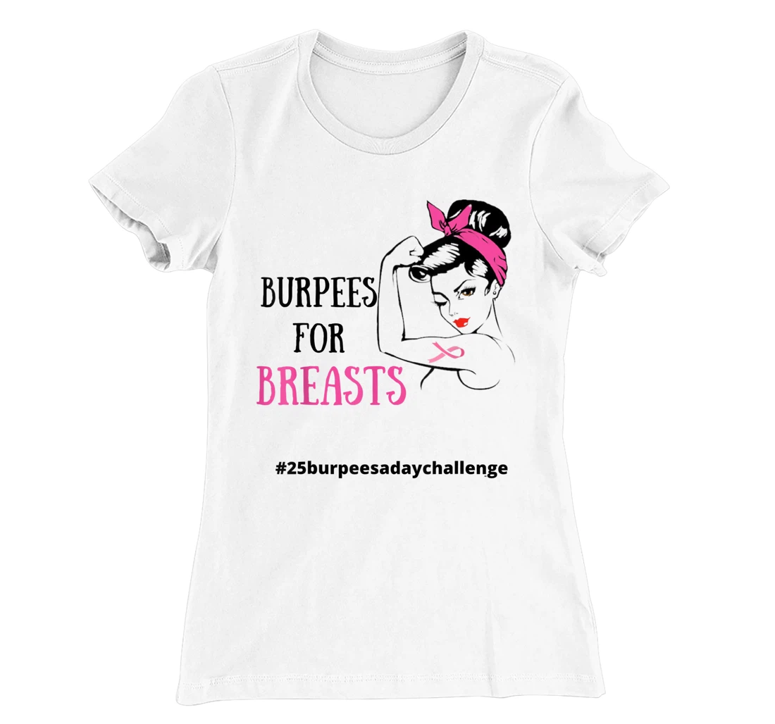 Womens BURPEES FOR BREASTS, CANCER 25 Burpees a day July challenge T-Shirt, Women T-Shirt