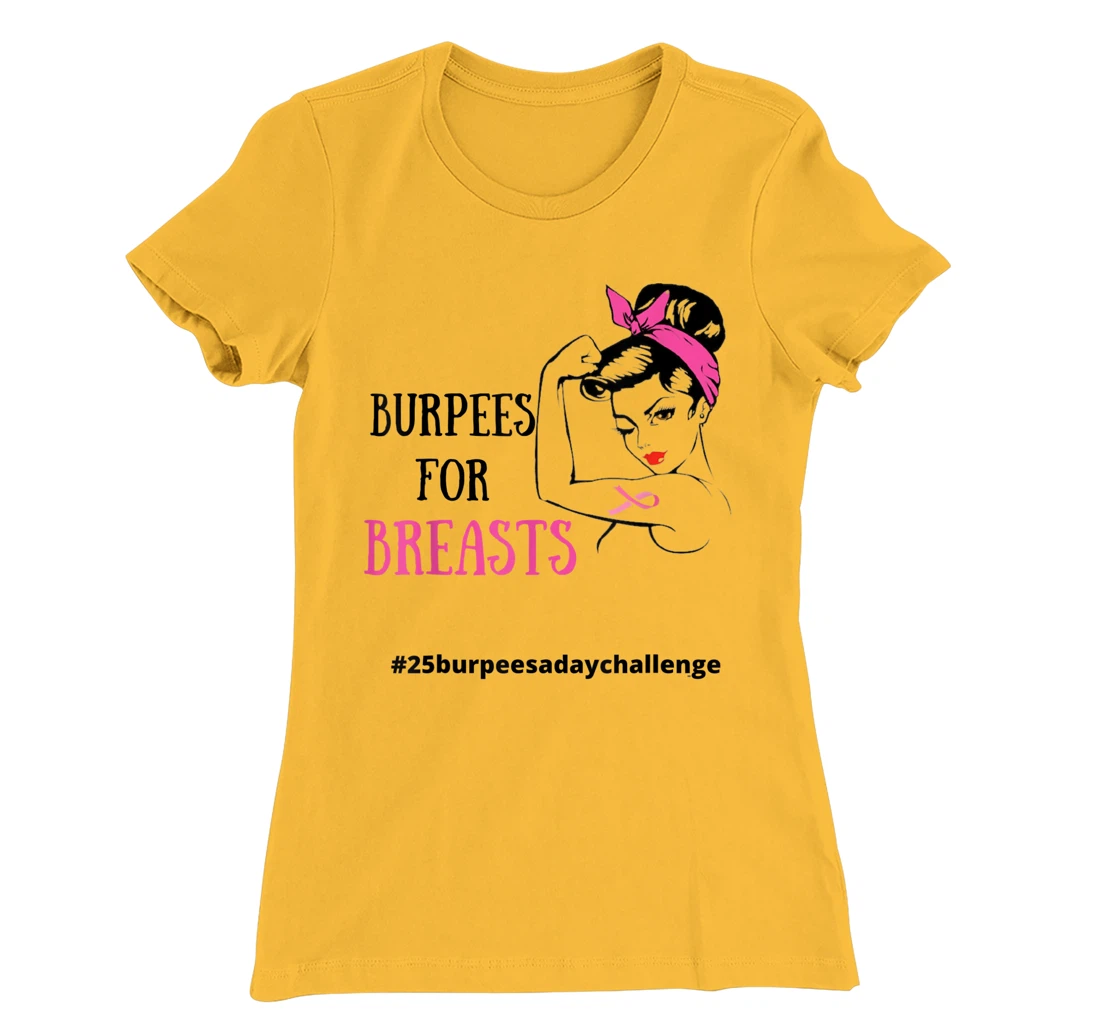 Womens BURPEES FOR BREASTS, CANCER 25 Burpees a day July challenge T-Shirt, Women T-Shirt