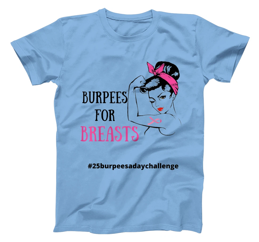 Womens BURPEES FOR BREASTS, CANCER 25 Burpees a day July challenge T-Shirt, Women T-Shirt