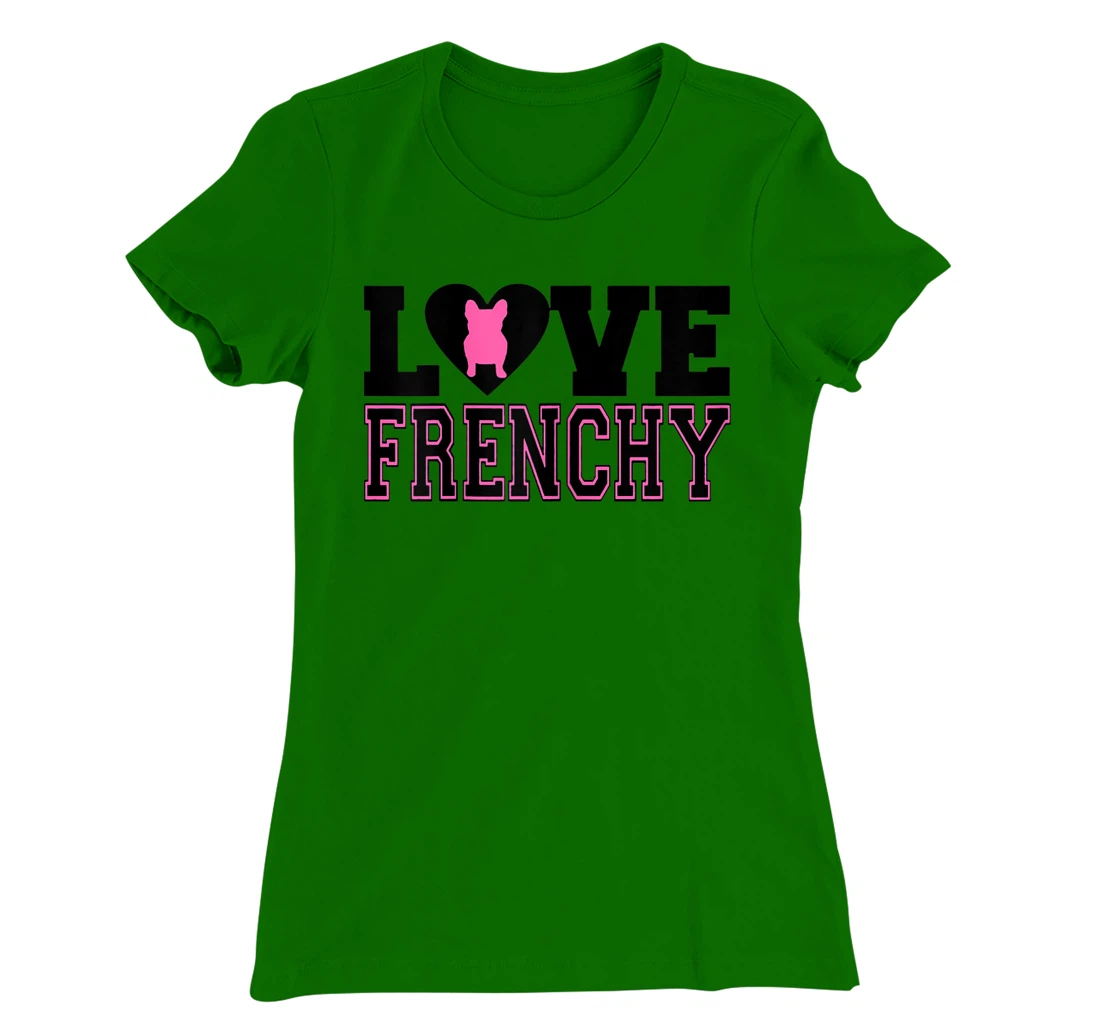 Womens I Love Frenchy T-Shirt, Women T-Shirt