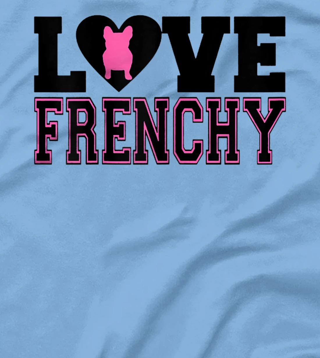Womens I Love Frenchy T-Shirt, Women T-Shirt
