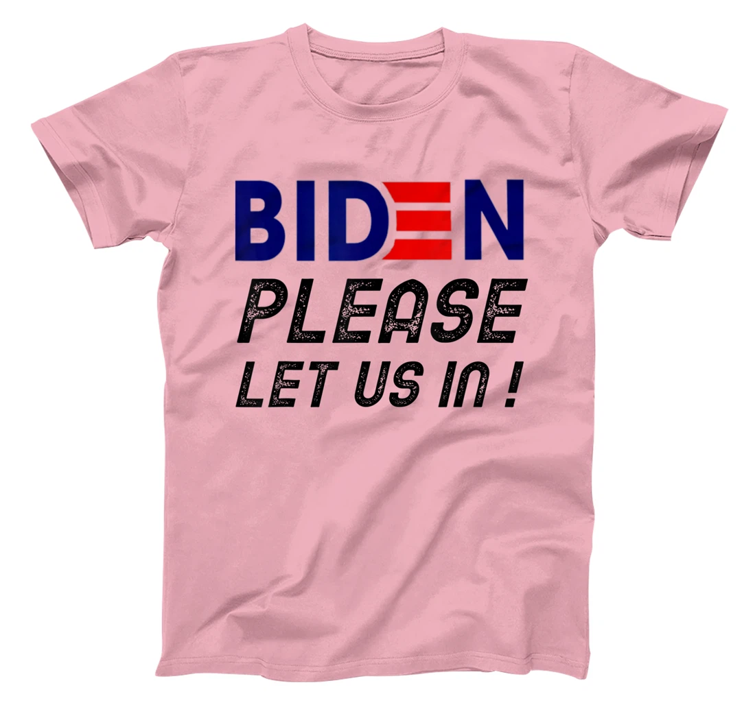 Womens Biden-Please-Let-Us-In T-Shirt, Women T-Shirt