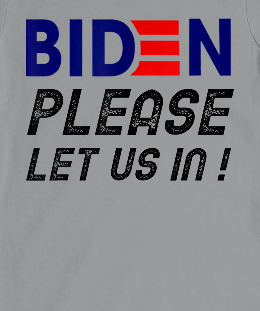 Womens Biden-Please-Let-Us-In T-Shirt, Women T-Shirt