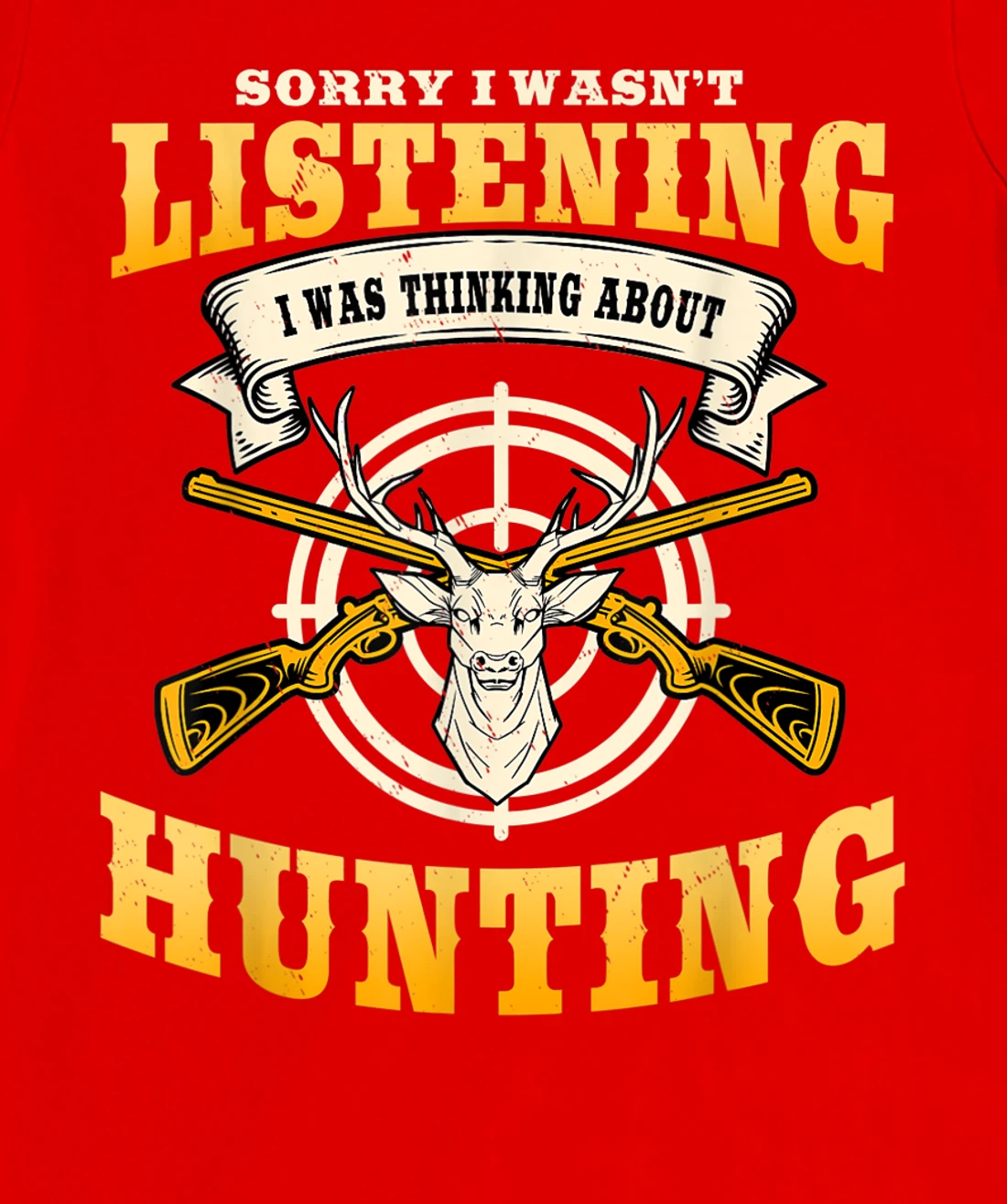 Sorry I Wasn't Listening I'm Thinking About Hunting Gift T-Shirt, Women T-Shirt