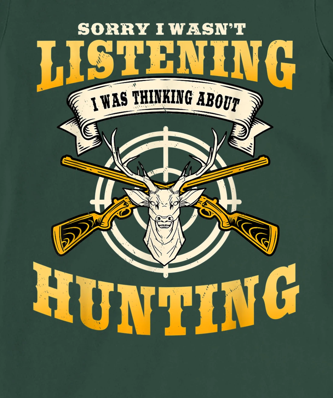 Sorry I Wasn't Listening I'm Thinking About Hunting Gift T-Shirt, Women T-Shirt