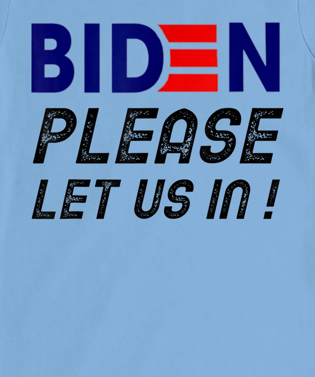 Womens Biden-Please-Let-Us-In T-Shirt, Women T-Shirt