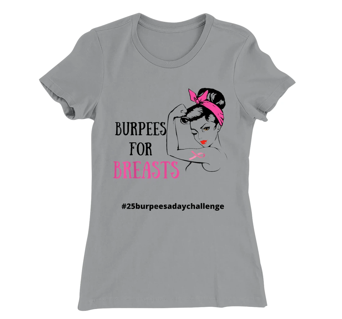 Womens BURPEES FOR BREASTS, CANCER 25 Burpees a day July challenge T-Shirt, Women T-Shirt