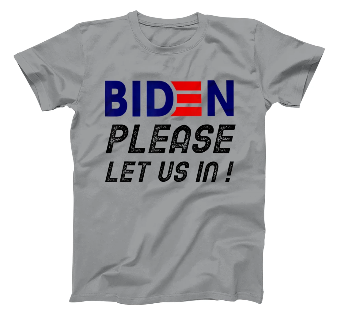 Womens Biden-Please-Let-Us-In T-Shirt, Women T-Shirt