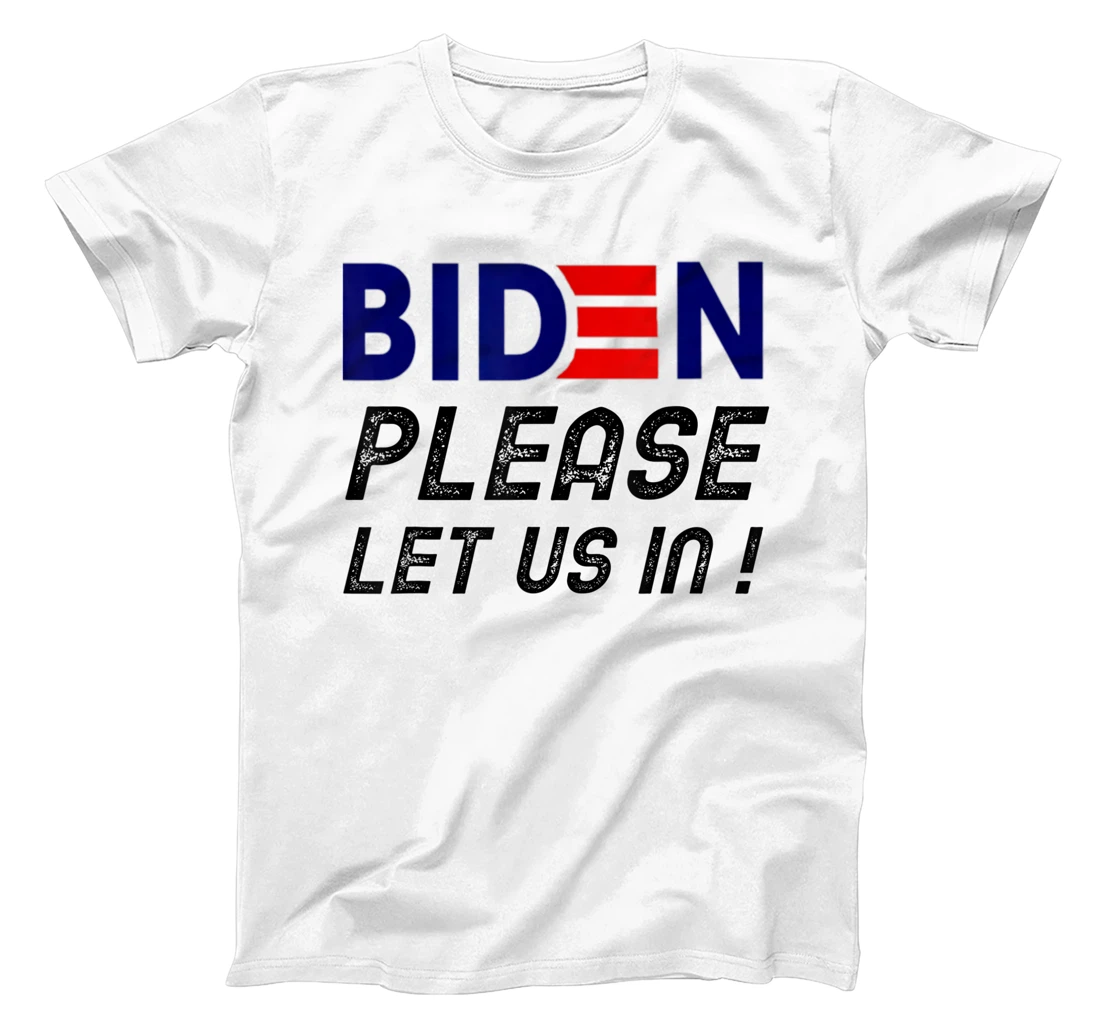 Womens Biden-Please-Let-Us-In T-Shirt, Women T-Shirt
