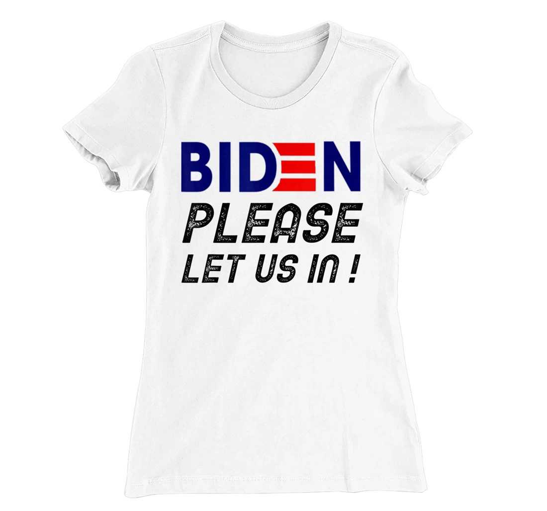Womens Biden-Please-Let-Us-In T-Shirt, Women T-Shirt