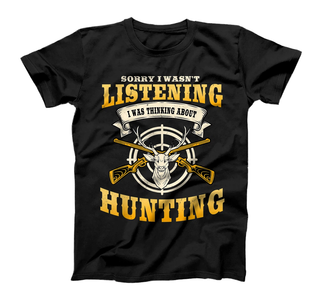 Sorry I Wasn't Listening I'm Thinking About Hunting Gift T-Shirt, Women T-Shirt