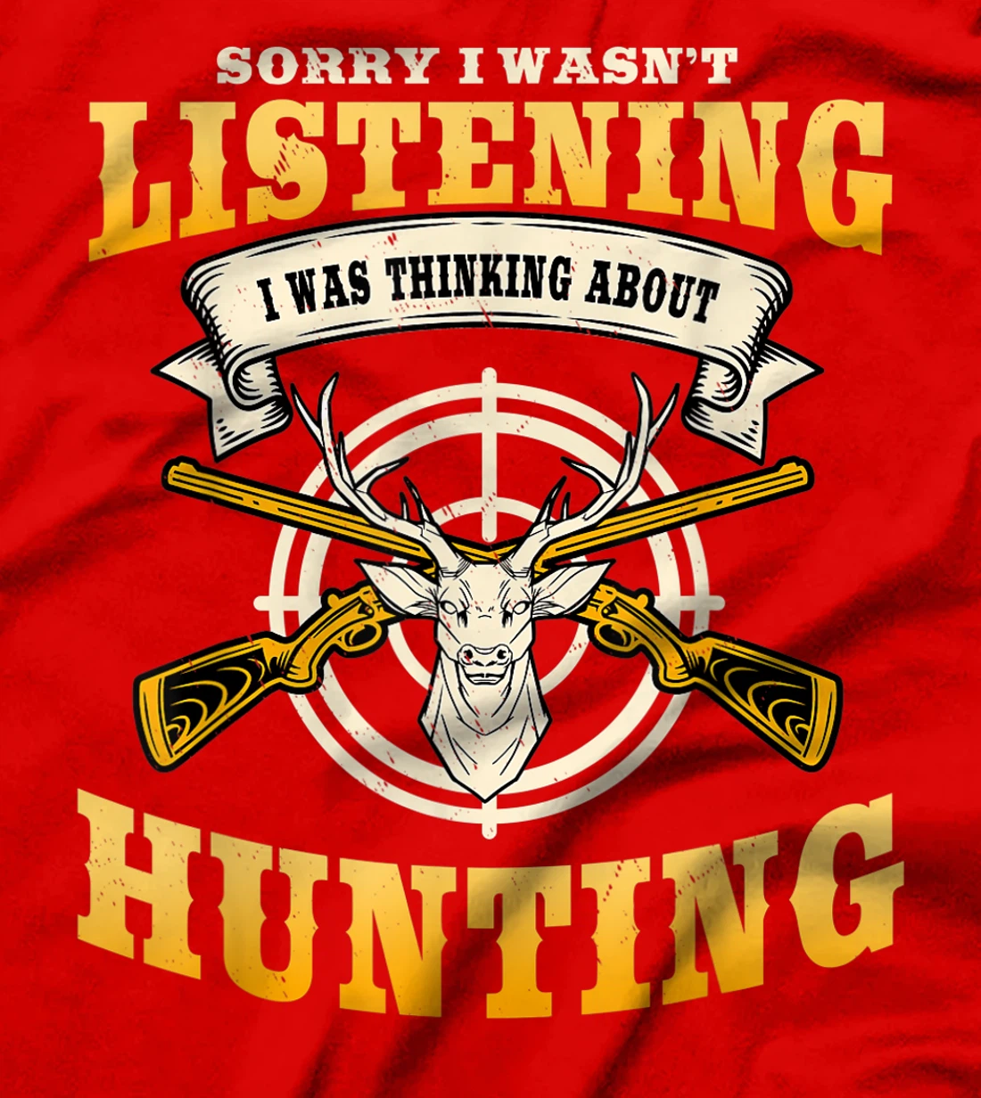Sorry I Wasn't Listening I'm Thinking About Hunting Gift T-Shirt, Women T-Shirt